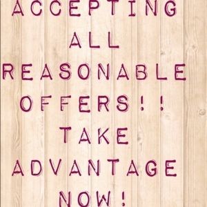 Accepting ALL *Reasonable* offers 😊